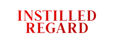INSTILLED REGARD